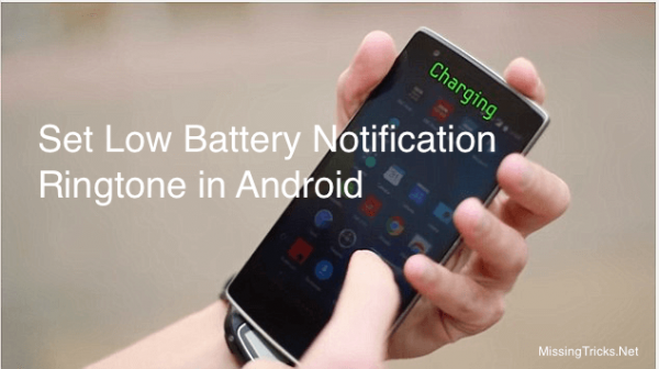 آموزش تنظیم صدای دلخواه برای نوتیفی Low Battery در اندروید